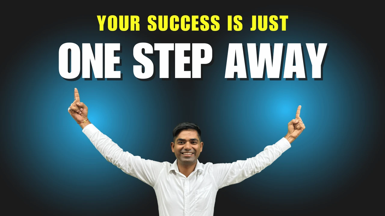 Your SUccess Is one Step Away